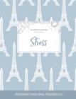 Image for Maltagebuch Fur Erwachsene : Stress (Schildkroten Illustrationen, Eiffelturm)