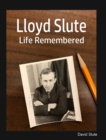 Image for Lloyd Slute, Life Remembered