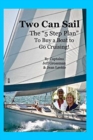 Image for Two Can Sail : The 5 Step Plan to Buy a Boat to Go Cruising!