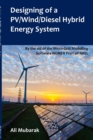 Image for Designing of a PV/Wind/Diesel Hybrid Energy System : By the aid of the Micro-Grid Modelling Software HOMER Pro(R) of NREL