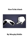 Image for How To Be A Geek : Learn How To Be A Geek