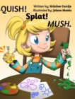 Image for SQUISH! Splat! MUSH.
