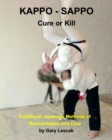 Image for Kappo - Sappo Cure or Kill : Traditional Japanese Methods of Resuscitation and Cure