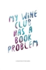 Image for My Wine Club Has a Book Problem : A Collection of Wine Labels