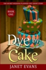 Image for Dye By Cake - The Secret Wedding Planner Cozy Short Story Mystery Series Book One
