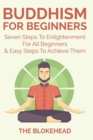 Image for Buddhism For Beginners : Seven Steps To Enlightenment For All Beginners &amp; Easy Steps To Achieve Them