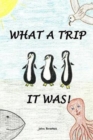 Image for What A Trip It Was