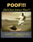 Image for POOF! Did I Just Attract That? : The Power of Determined Action