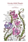 Image for Unruly Wild Flowers : a coloring book for unruly adults and children