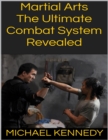 Image for Martial Arts: The Ultimate Combat System Revealed