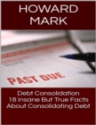 Image for Debt Consolidation: 18 Insane But True Facts About Consolidating Debt