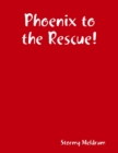 Image for Phoenix to the Rescue!