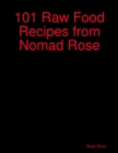 Image for 101 Raw Food Recipes from Nomad Rose