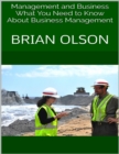 Image for Management and Business: What You Need to Know About Business Management