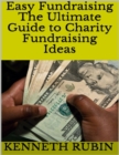 Image for Easy Fundraising: The Ultimate Guide to Charity Fundraising Ideas