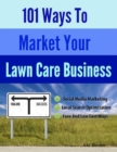 Image for 101 Ways to Market Your Lawn Care Business