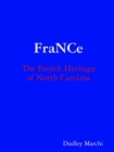Image for France: the French Heritage of North Carolina