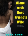 Image for Alone With Best Friend&#39;s Wife (Erotica)