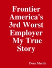 Image for Frontier America&#39;s 3rd Worst Employer My True Story