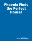 Image for Phoenix Finds the Perfect House!