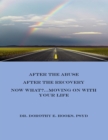 Image for After the Abuse, After the Recovery, Now What? Moving On With Your Life
