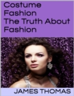 Image for Costume Fashion: The Truth About Fashion