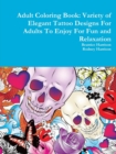 Image for Adult Coloring Book: Variety of Elegant Tattoo Designs For Adults To Enjoy For Fun and Relaxation