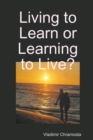 Image for Living to Learn or Learning to Live?