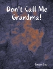 Image for Don&#39;t Call Me Grandma!