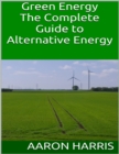 Image for Green Energy: The Complete Guide to Alternative Energy