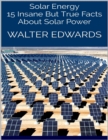 Image for Solar Energy: 15 Insane But True Facts About Solar Power