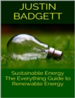 Image for Sustainable Energy: The Everything Guide to Renewable Energy