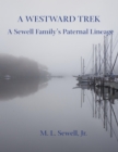Image for Westward Trek: A Sewell Family&#39;s Paternal Lineage