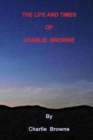 Image for The Life and Times of Charlie Browne