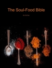 Image for Soulfood Bible: Sharing the dishes that I love and love to cook most. Taking the south across the country and allowing you to cook those recipes that are bursting with flavor from inside your very home.