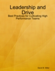 Image for Leadership and Drive: Best Practices for Cultivating High Performance Teams