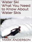 Image for Water Ski: What You Need to Know About Water Skis