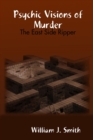 Image for Psychic Visions of Murder: the East Side Ripper
