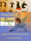 Image for Healing Factor of Qi Gong : Insight to Fresh Healing Alternatives from Ancient China