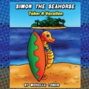 Image for Simon the Seahorse Takes a Vacation