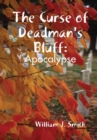 Image for The Curse of Deadman&#39;s Bluff: Apocalypse