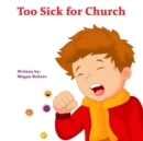 Image for Too Sick for Church