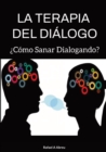 Image for La Terapia del Di?logo : ?C?mo Sanar Dialogando?
