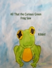 Image for All That the Curious Frog Saw