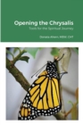 Image for Opening the Chrysalis : Tools for the Spiritual Journey