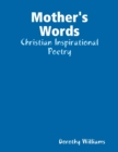 Image for Mother&#39;s Words: Christian Inspirational Poetry