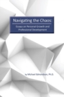 Image for Navigate the Chaos: Essays on Personal Growth and Professional Development