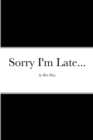 Image for Sorry I&#39;m Late...