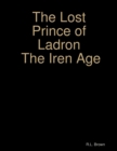 Image for Lost Prince of Ladron the Iren Age