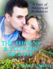 Image for Thorns &amp; Flowers of Love: A Pair of Historical Romances